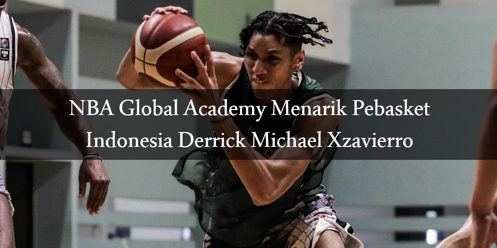 NBA Global Academy Menarik Pebasket Indonesia Derrick Michael Xzavierro